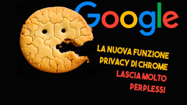 La nuova funzione privacy di chrome lascia molto perplessi