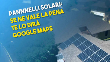 Se vale la pena installare i pannelli solari te lo dirà google maps