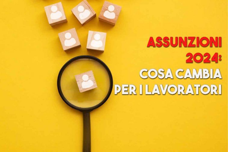 ASSUNZIONI 2024 novità per lavoratori e datori