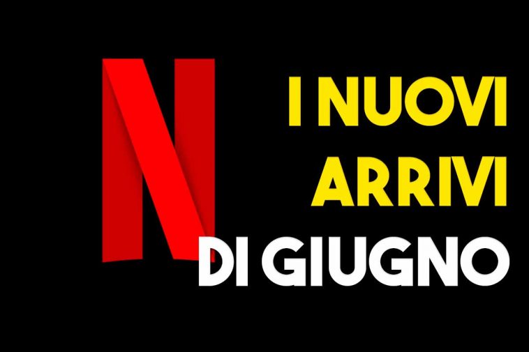 netflix arrivi di giugno